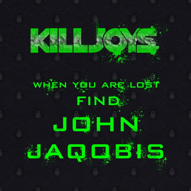 Killjoys When you are lost. by GrizzlyVisionStudio